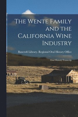 The Wente Family and the California Wine Industry 1
