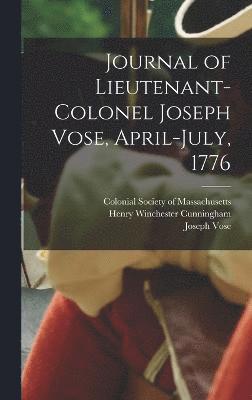 Journal of Lieutenant-Colonel Joseph Vose, April-July, 1776 1