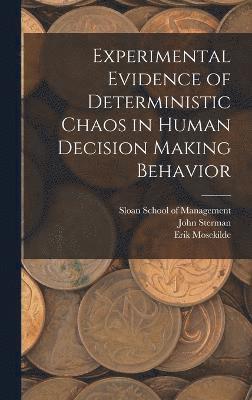 Experimental Evidence of Deterministic Chaos in Human Decision Making Behavior 1