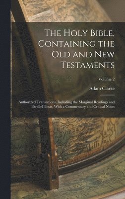 Adam Clarke - Holy Bible, Containing the Old and New Testaments, Inbunden