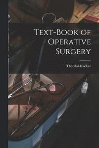 bokomslag Text-book of Operative Surgery