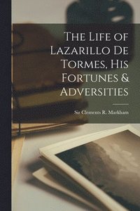 bokomslag The Life of Lazarillo de Tormes, his Fortunes & Adversities