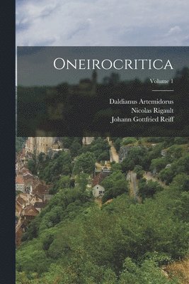 Artemidorus Daldianus, Reiff Johann Gottfried, Nicolas Rigault - Oneirocritica; Volume 1, Häftad