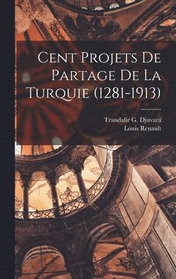 bokomslag Cent projets de partage de la Turquie (1281-1913)