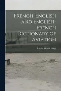 bokomslag French-English and English-French Dictionary of Aviation