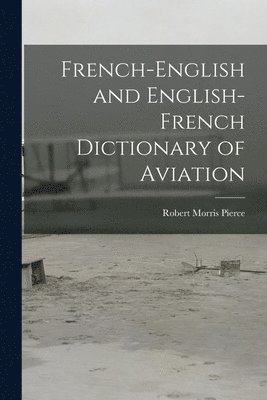 bokomslag French-English and English-French Dictionary of Aviation