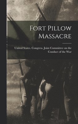 United States Congress Joint Commit - Fort Pillow Massacre, Inbunden