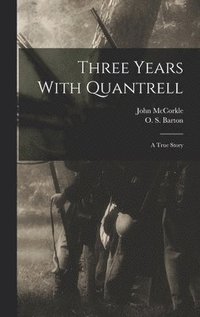 bokomslag Three Years With Quantrell; a True Story