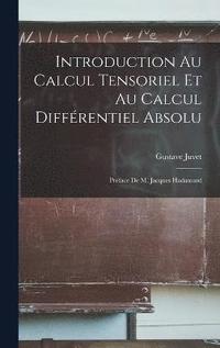 bokomslag Introduction au calcul tensoriel et au calcul diffrentiel absolu; prface de m. Jacques Hadamard