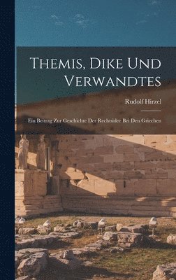 bokomslag Themis, Dike und Verwandtes; ein Beitrag zur Geschichte der Rechtsidee bei den Griechen