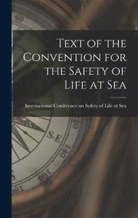 bokomslag Text of the Convention for the Safety of Life at Sea