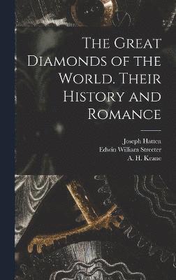The Great Diamonds of the World. Their History and Romance 1
