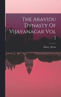 bokomslag The Aravidu Dynasty Of Vijayanagar Vol I