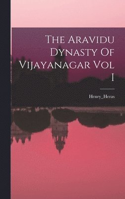 Henry_heras Henry_heras, Henry_Heras Henry_Heras - Aravidu Dynasty Of Vijayanagar Vol I, Inbunden