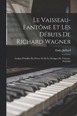 bokomslag Le Vaisseau-fantme et les dbuts de Richard Wagner