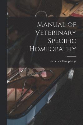 Manual of Veterinary Specific Homeopathy 1
