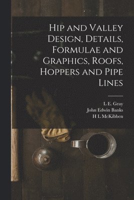 Hip and Valley Design, Details, Formulae and Graphics, Roofs, Hoppers and Pipe Lines