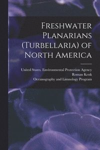 bokomslag Freshwater Planarians (Turbellaria) of North America