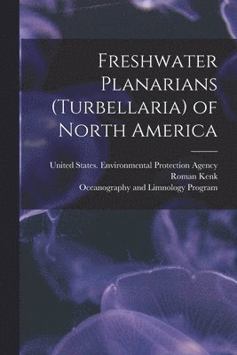 Freshwater Planarians (Turbellaria) of North America 1