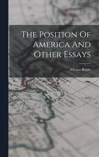 bokomslag The Position Of America And Other Essays