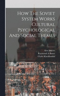 bokomslag How The Soviet System Works Cultural Psychological And Social Themes