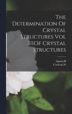 bokomslag The Determination Of Crystal Structures Vol IIIOf Crystal Structures