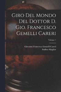bokomslag Giro del mondo del dottor d. Gio. Francesco Gemelli Careri; Volume 1