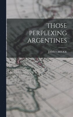 Those Perplexing Argentines