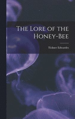 bokomslag The Lore of the Honey-bee