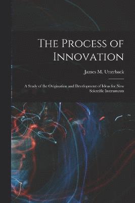 The Process of Innovation 1
