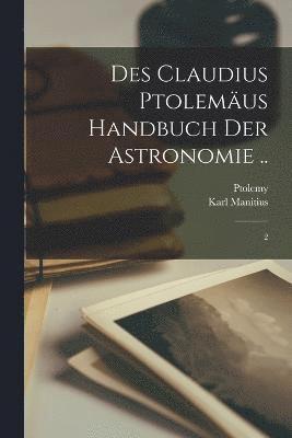 bokomslag Des Claudius Ptolemus Handbuch der astronomie ..