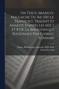bokomslag Un texte arabico-malgache du 16e sicle. Transcrit, traduit et annot d'aprs les MSS 7 et 8 de la Bibliotheque nationale par Gabriel Ferrand