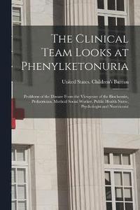 bokomslag The Clinical Team Looks at Phenylketonuria
