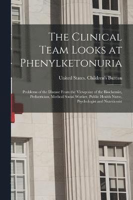 The Clinical Team Looks at Phenylketonuria 1