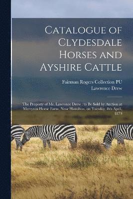Catalogue of Clydesdale Horses and Ayshire Cattle 1