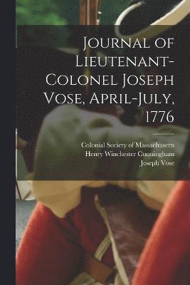 Joseph Vose, Henry Winchester Cunningham, Colonial Society of Massachusetts - Journal of Lieutenant-Colonel Joseph Vose, April-July, 1776, Häftad