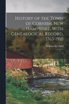 History of the Town of Cornish, New Hampshire, With Genealogical Record, 1763-1910 1