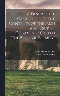 bokomslag A Descriptive Catalogue of the Contents of the Irish Manuscript Commonly Called "The Book of Fermoy"