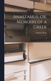 bokomslag Anastasius; or, Memoirs of a Greek