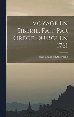 bokomslag Voyage En Sibrie, Fait Par Ordre Du Roi En 1761