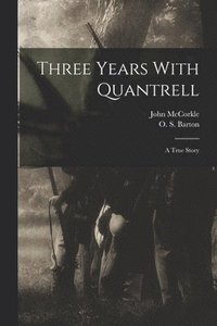 bokomslag Three Years With Quantrell; a True Story