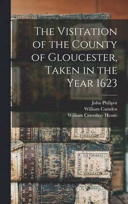 Henry Chitting, John Philipot, College Of Arms (Great Britain) - Visitation of the County of Gloucester, Taken in the Year 1623, Inbunden