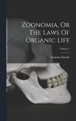 Zoonomia, Or The Laws Of Organic Life; Volume 1 1