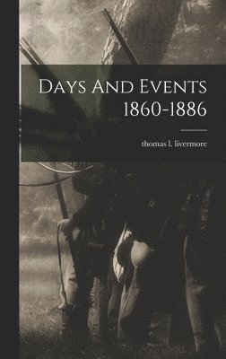 Days And Events 1860-1886 1