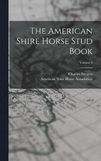 bokomslag The American Shire Horse Stud Book; Volume 1