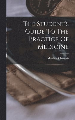 bokomslag The Student's Guide To The Practice Of Medicine