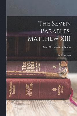 bokomslag The Seven Parables, Matthew XIII