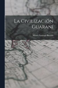 bokomslag La civilizacin guaran