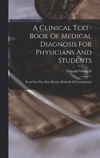 bokomslag A Clinical Text-book Of Medical Diagnosis For Physicians And Students