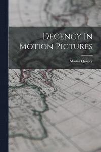 bokomslag Decency In Motion Pictures